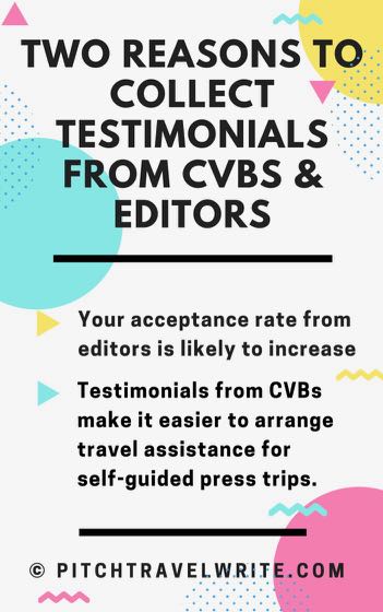 Having testimonials from editors and CVB's on your professional writers website will help build credibility and seal the deal for stories and press trips...