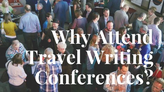 travel writing conferences and workshops are important for the development of every travel writer