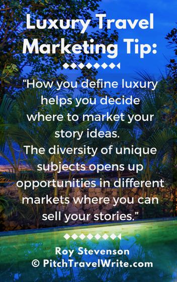 Luxury travel is a growing niche with lots of opportunities for travel writing.  How you define it helps you know where to market your stories.  Learn more here ...