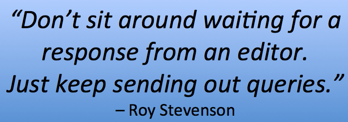 Keep pitching your stories - don't sit around waiting for editors to reply. just keep pitching suggests Roy Stevenson
