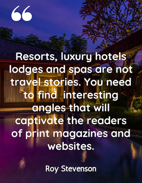 writing about resorts, luxury hotels, lodges and spas means finding unique angles so your can sell your story