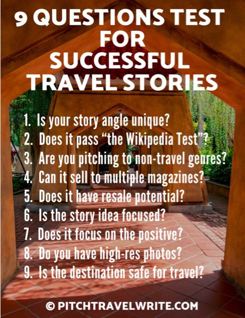 You can write successful travel stories that editors want to buy if you screen your story ideas first.  Here are nine questions to ask before you pitch ...