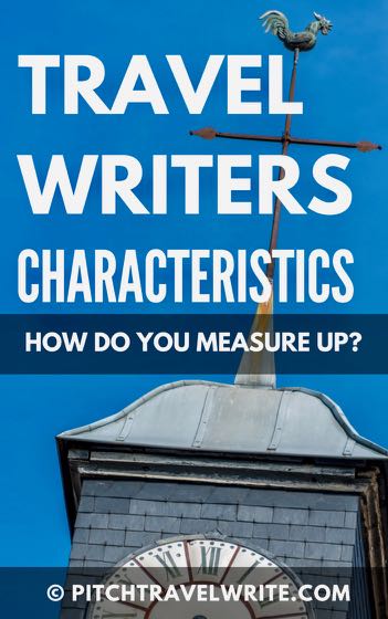travel writers characteristics - how do you measure up?