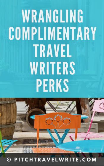wrangling travel writers perks isn't easy but here's how to do it in a few simple steps