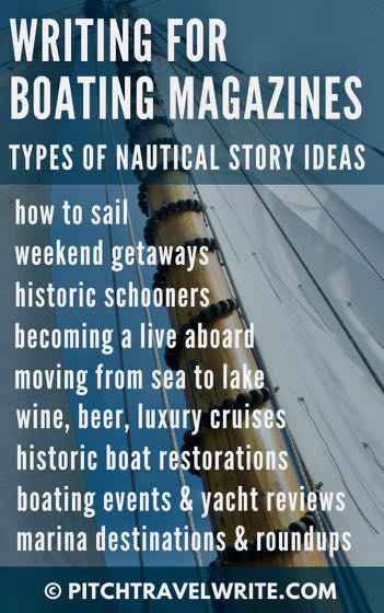 Writing for boating magazines and other nautical publications is an easy market to break into.  Here are type types of stories you can pitch and where to pitch them ...